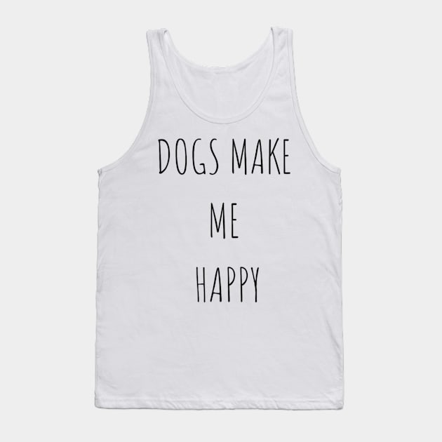 Dogs make me happy Tank Top by Nahlaborne